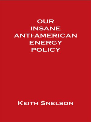 cover image of Our Insane Anti-American Energy Policy